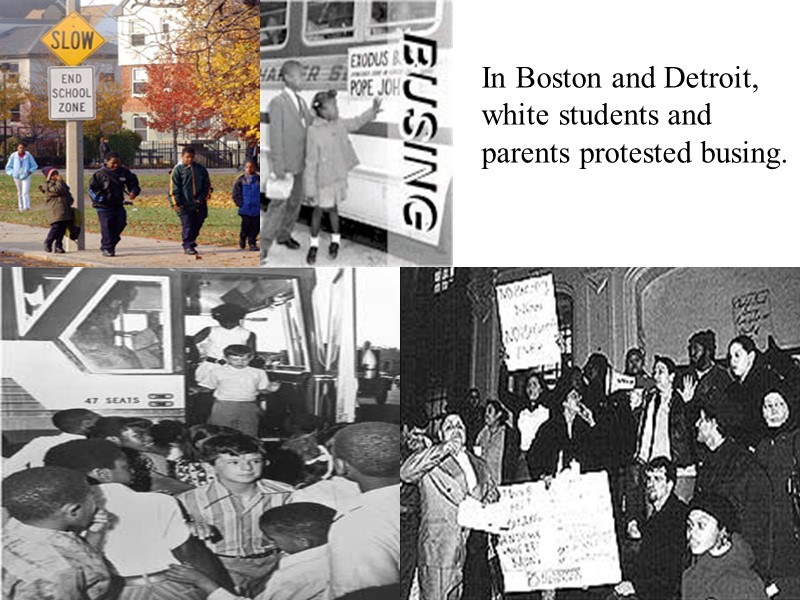 In Boston and Detroit, white students and parents protested busing.